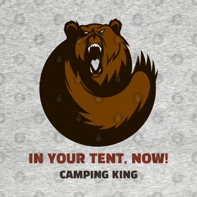 Camping king bear joke In your tent, now! by BlueRoseHeart